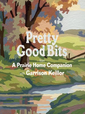 cover image of Pretty Good Bits from a Prairie Home Companion and Garrison Keillor